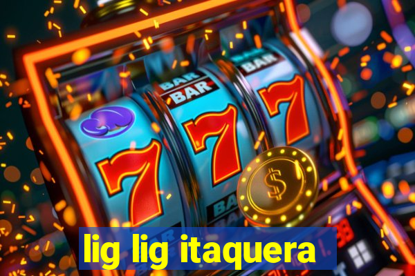 lig lig itaquera