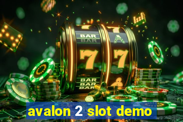 avalon 2 slot demo