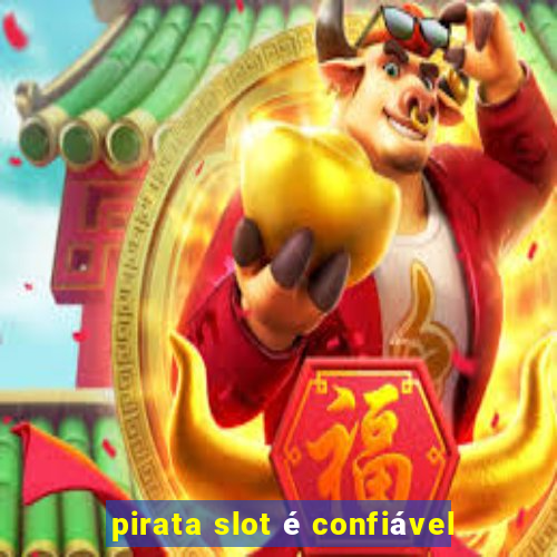 pirata slot é confiável