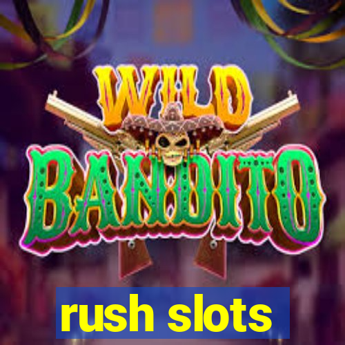 rush slots