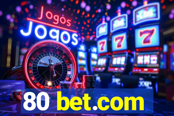 80 bet.com