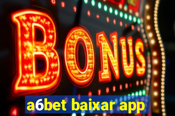 a6bet baixar app