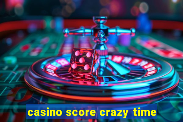 casino score crazy time