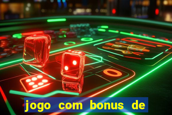 jogo com bonus de cadastro sem deposito