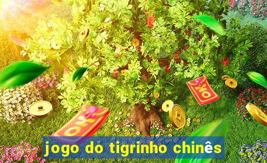 jogo do tigrinho chinês