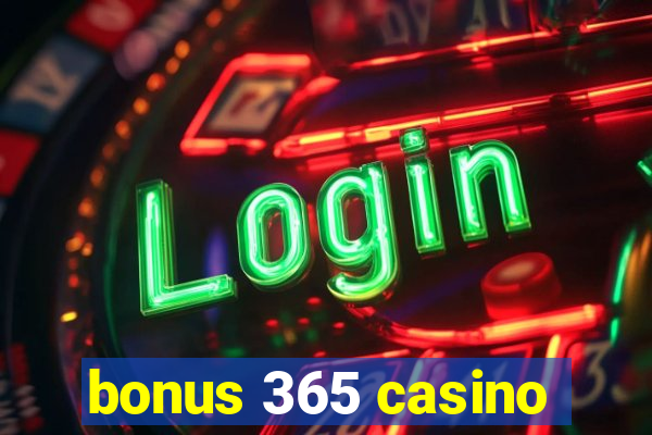 bonus 365 casino