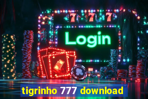 tigrinho 777 download