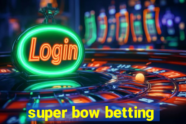 super bow betting