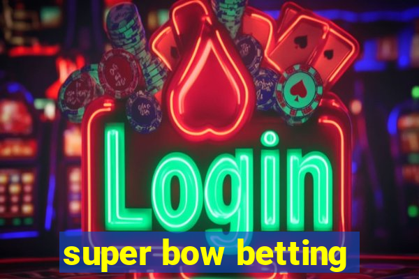 super bow betting