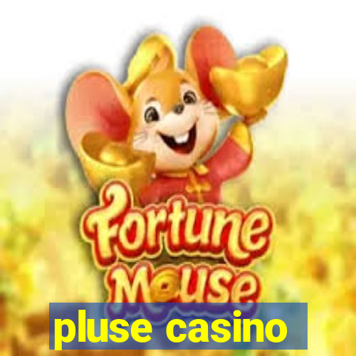 pluse casino