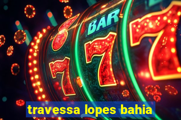 travessa lopes bahia