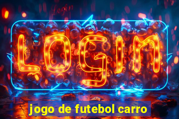 jogo de futebol carro