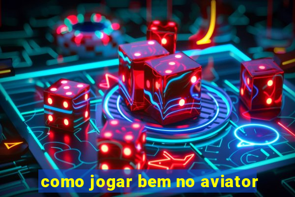 como jogar bem no aviator