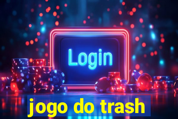 jogo do trash