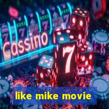 like mike movie