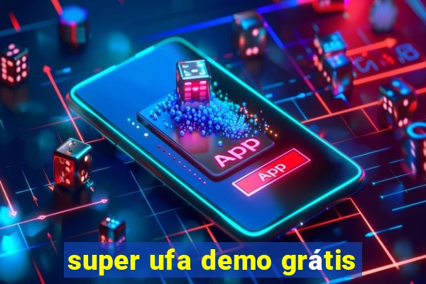 super ufa demo grátis