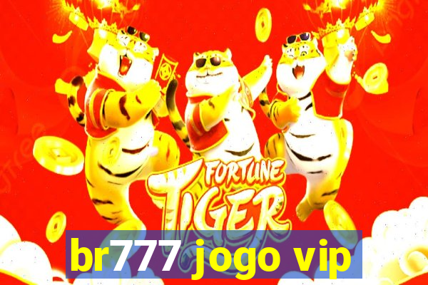 br777 jogo vip