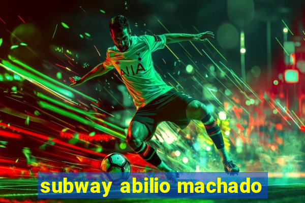 subway abilio machado