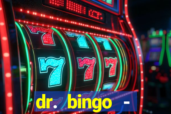 dr. bingo - videobingo   slots