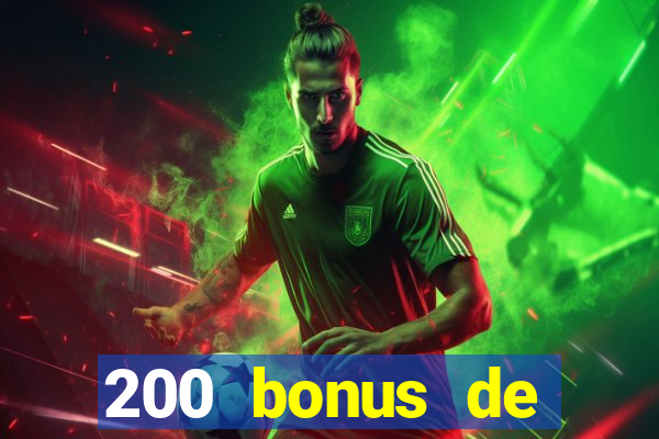 200 bonus de bienvenue casino