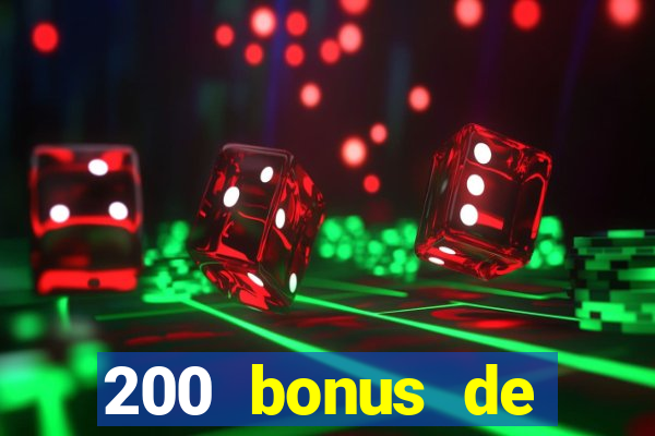 200 bonus de bienvenue casino