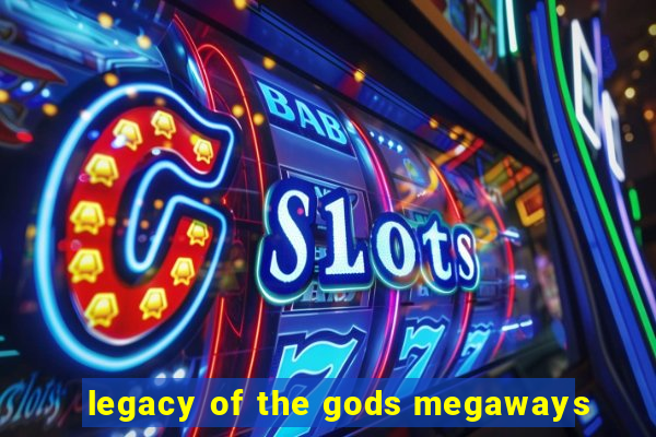 legacy of the gods megaways