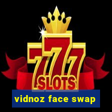 vidnoz face swap