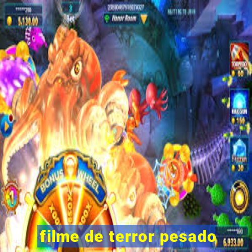 filme de terror pesado