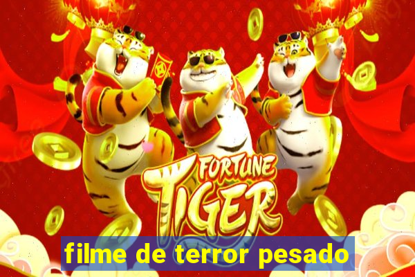 filme de terror pesado