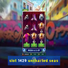 slot 1429 uncharted seas