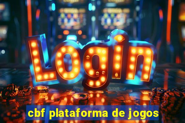 cbf plataforma de jogos