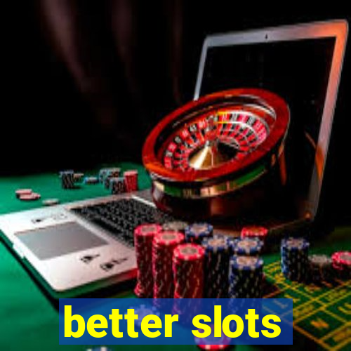 better slots