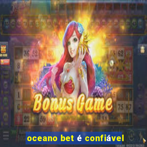 oceano bet é confiável