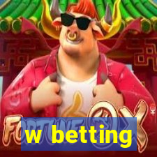 w betting