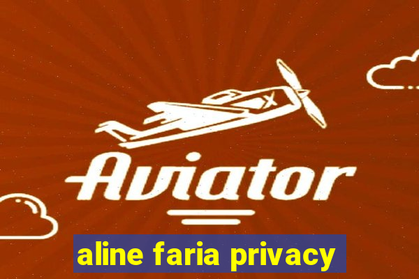 aline faria privacy