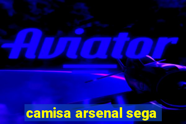 camisa arsenal sega