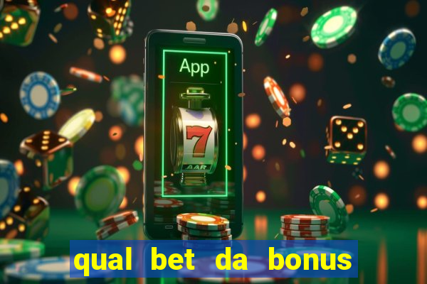 qual bet da bonus sem deposito