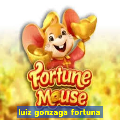 luiz gonzaga fortuna