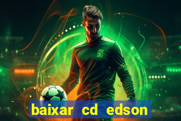 baixar cd edson gomes as 50 melhores