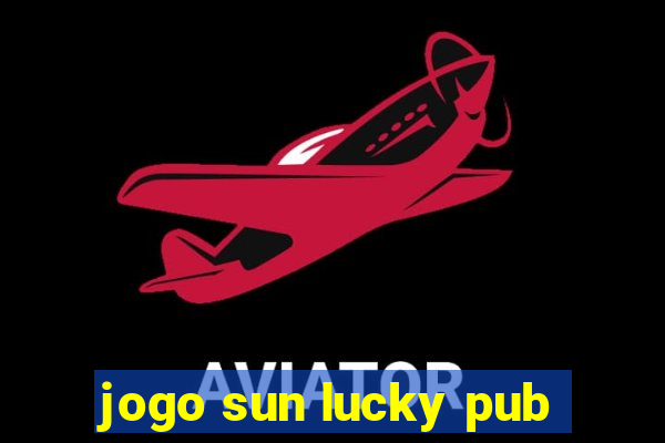 jogo sun lucky pub