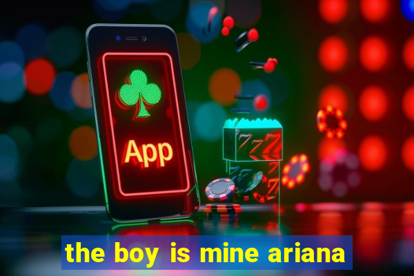 the boy is mine ariana