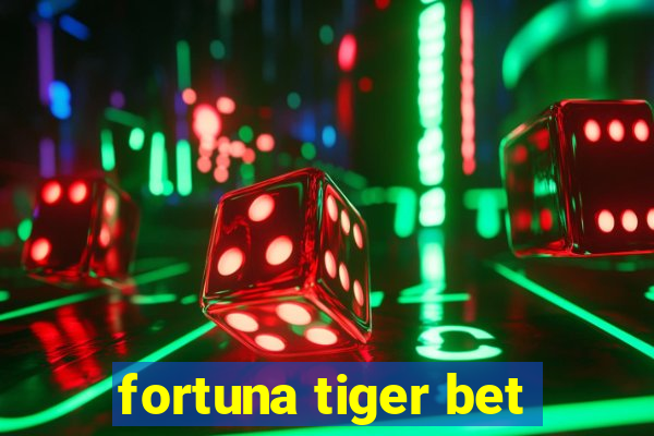 fortuna tiger bet