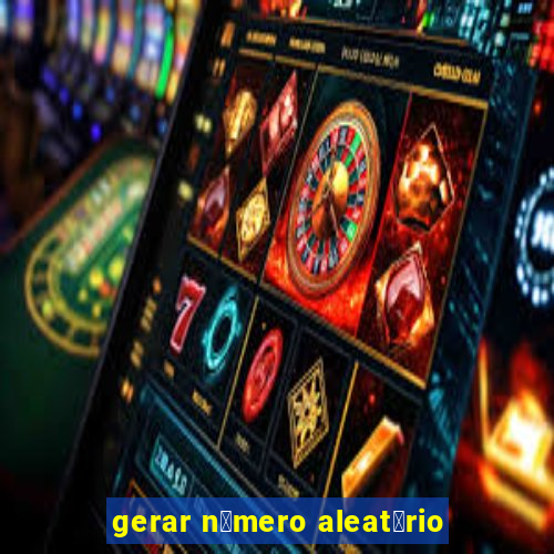 gerar n煤mero aleat贸rio