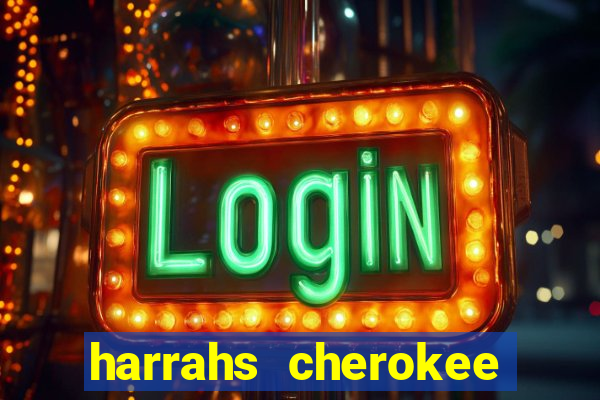 harrahs cherokee casino nc