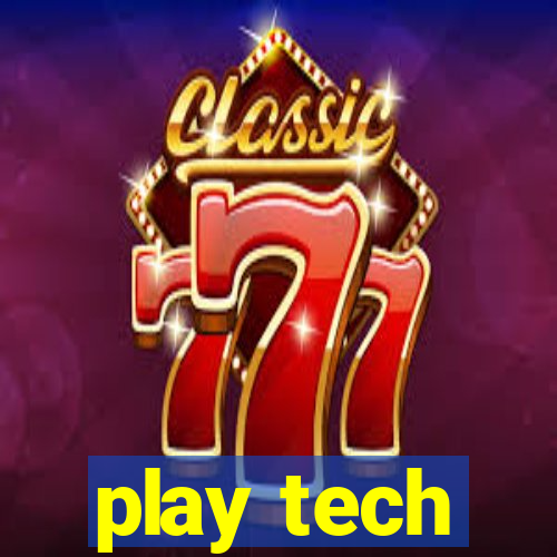 play tech