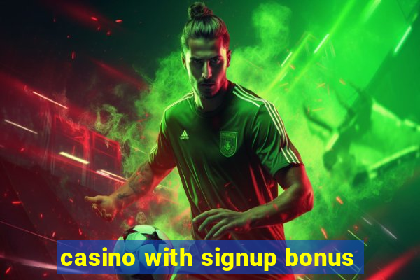 casino with signup bonus