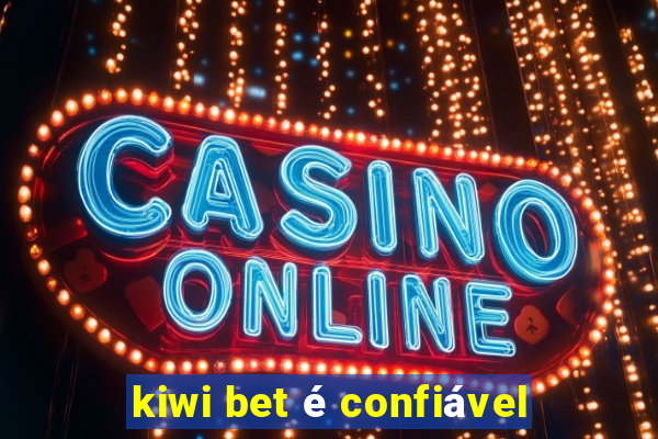 kiwi bet é confiável