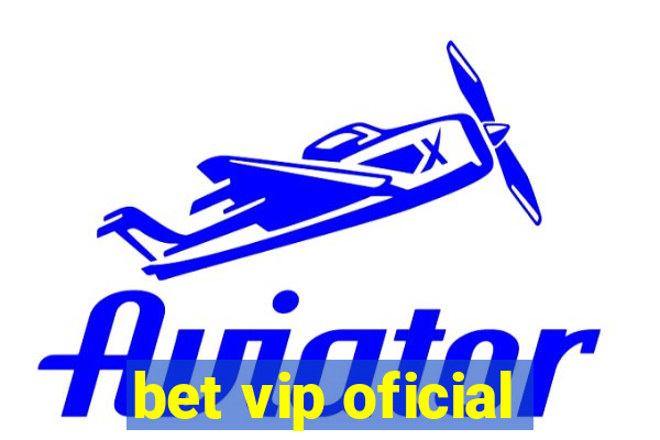 bet vip oficial