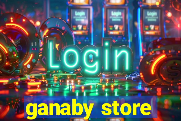 ganaby store