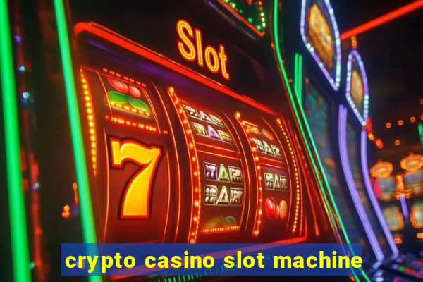 crypto casino slot machine